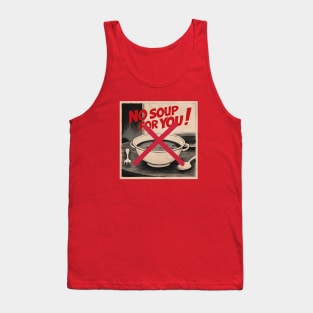 No Soup for You! Tank Top